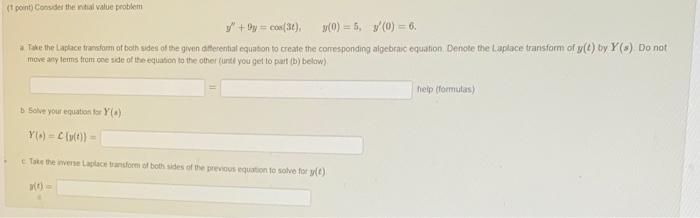 1 Point Consider The Initial Value Problem Y 9y 1 Cos 3 3 0 5 0 6 Take The Laplace Transform Of Both Side 1