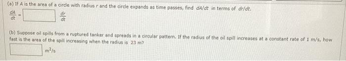 A If A Is The Area Of A Circle With Radius R And The Circle Expands As Time Passes Find Da Dt In Terms Of Dr Dt Da D 1
