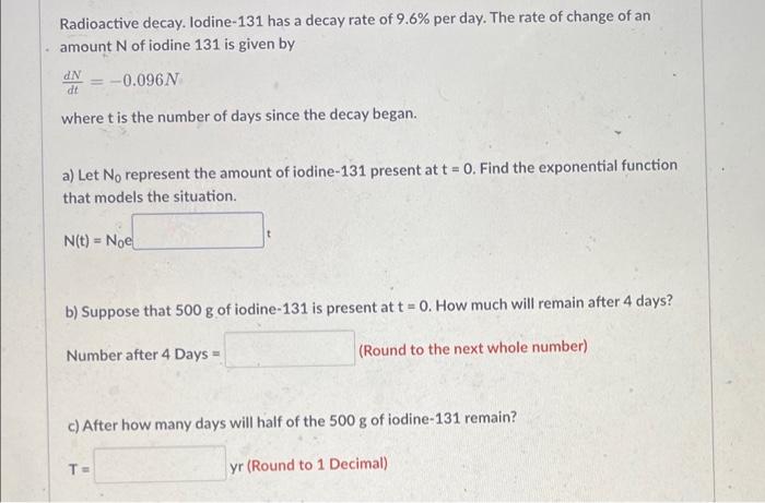 Radioactive Decay Lodine 131 Has A Decay Rate Of 9 6 Per Day The Rate Of Change Of An Amount N Of Iodine 131 Is Given 1