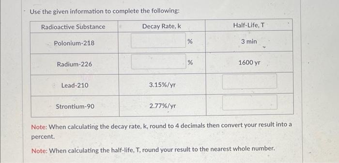 Use The Given Information To Complete The Following Radioactive Substance Decay Rate K Polonium 218 Radium 226 Lead 21 1