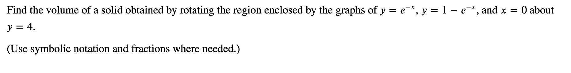 Find The Volume Of A Solid Obtained By Rotating The Region Enclosed By The Graphs Of Y E Y 1 E And X 0 Abou 1