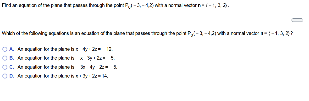 Find An Equation Of The Plane That Passes Through The Point Po 3 4 2 With A Normal Vector N 1 3 2 Which Of 1