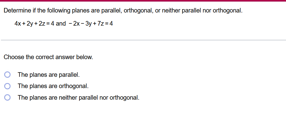 Determine If The Following Planes Are Parallel Orthogonal Or Neither Parallel Nor Orthogonal 4x 2y 2z 4 And 2x 1