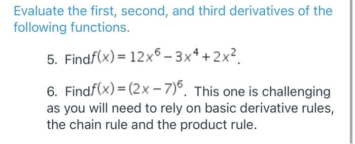 Evaluate The First Second And Third Derivatives Of The Following Functions 5 Findf X 12x6 3x 2x 6 Findf X 1