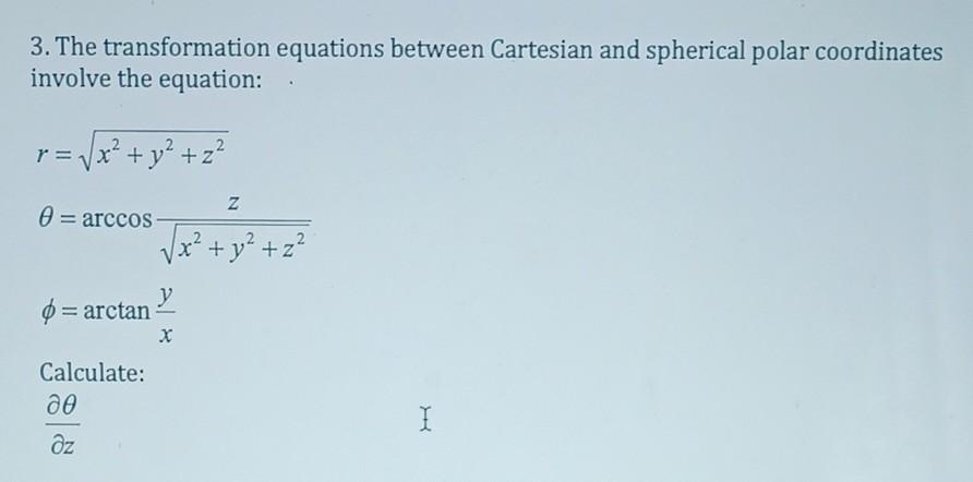 3 The Transformation Equations Between Cartesian And Spherical Polar Coordinates Involve The Equation X Y Z 0 1
