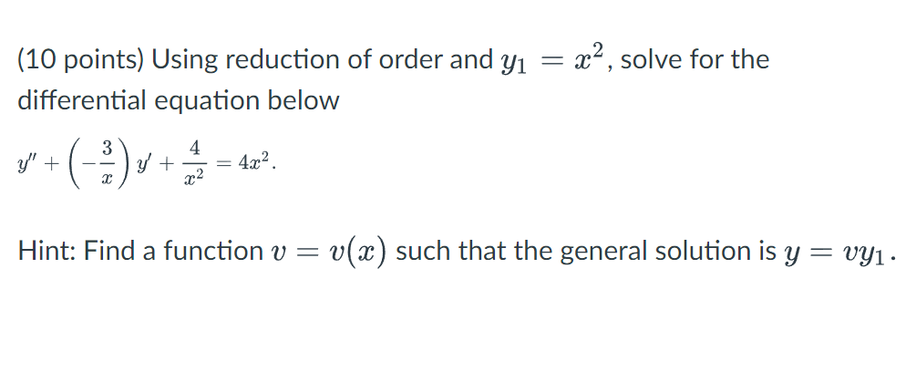 10 Points Using Reduction Of Order And Y X Solve For The Differential Equation Below 4 1 Y X H 1