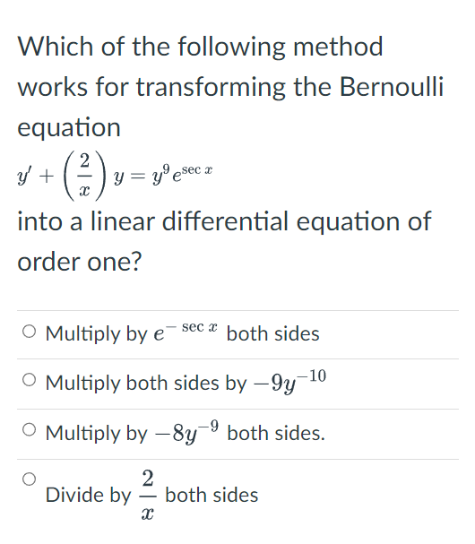 Which Of The Following Method Works For Transforming The Bernoulli Equation 2 Y 7 V Y E X Into A Linear Diffe 1