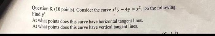 Question 8 10 Points Consider The Curve X2y 4y X Do The Following Find Y At What Points Does This Curve Hav 1