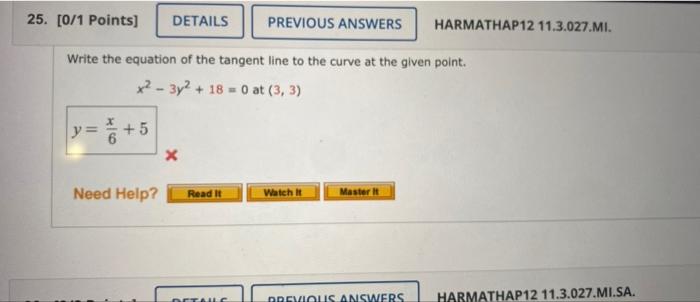 25 0 1 Points Details Write The Equation Of The Tangent Line To The Curve At The Given Point X 3y2 18 0 At 3 1