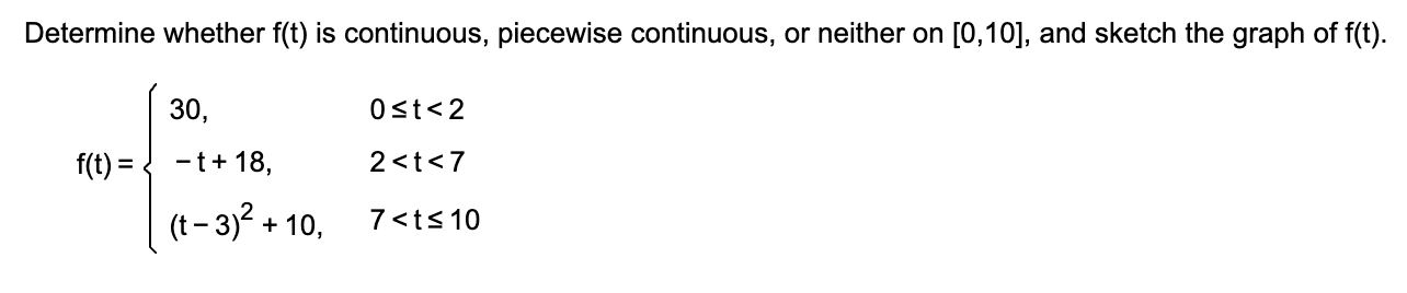 Determine Whether F T Is Continuous Piecewise Continuous Or Neither On 0 10 And Sketch The Graph Of F T F T 3 1