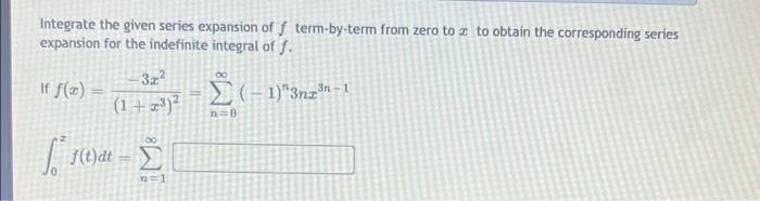 Integrate The Given Series Expansion Of F Term By Term From Zero Toz To Obtain The Corresponding Series Expansion For Th 1