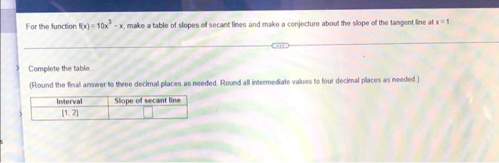 For The Function F X 10x X Make A Table Of Slopes Of Secant Lines And Make A Conjecture About The Slope Of The 1