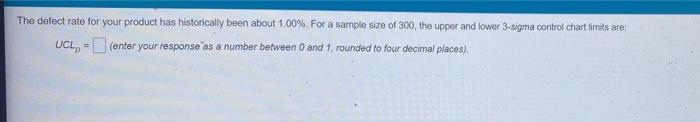 The Defect Rate For Your Product Has Historically Been About 1 00 For A Sample Size Of 300 The Upper And Lower 3 Sigm 1