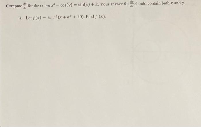 Compute For The Curve X Cos Y Sin X Ft Your Answer For Dx A Let F X Tan X E 10 Find F X Should Co 1