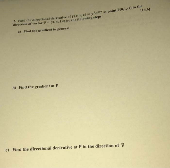 14 6 2 Find The Directional Derivative Of F X Y Z Y Exy At Point P 0 1 1 In The Direction Of Vector 3 4 12 1