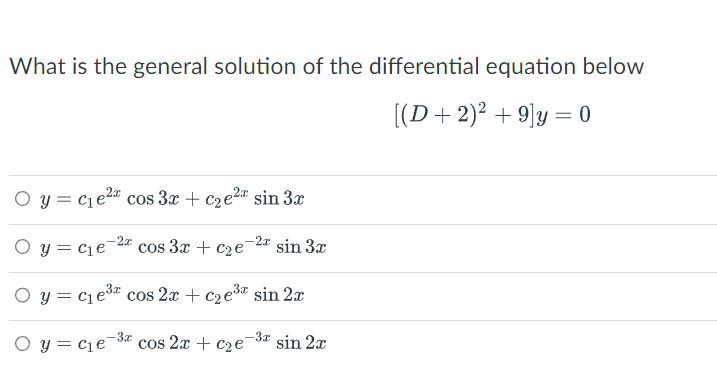What Is The General Solution Of The Differential Equation Below D 2 9 Y 0 Oy C E Cos 3x C E Sin 3x Oy C E Co 1
