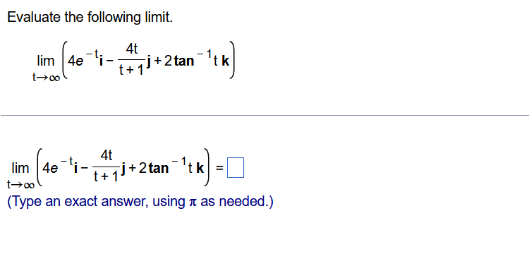 Evaluate The Following Limit Lim 4e Ti T 4t T 1j 2tan 1tk 4t Lim 4e 1 2tan Tk J T Type An Exact Answer 1
