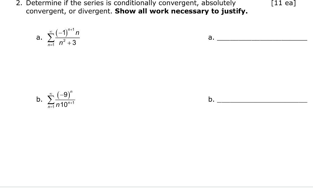 2 Determine If The Series Is Conditionally Convergent Absolutely Convergent Or Divergent Show All Work Necessary To 1