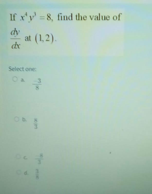 If X 8 Find The Value Of Dy Dx At 1 2 Select One 0 B J 1