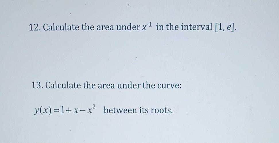 12 Calculate The Area Under X In The Interval 1 E 13 Calculate The Area Under The Curve Y X 1 X X Between Its 1