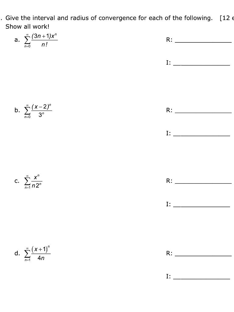 Give The Interval And Radius Of Convergence For Each Of The Following 12 Show All Work A C 2 N 0 B X 2 3 D 1