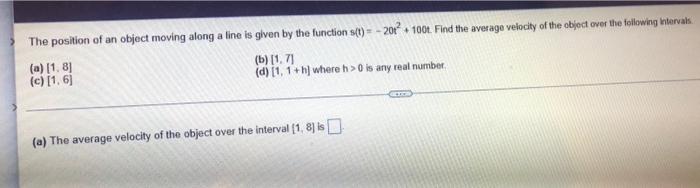 The Position Of An Object Moving Along A Line Is Given By The Function S T 201 100t Find The Average Velocity Of The 1