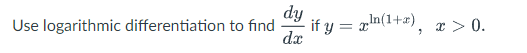 Dy Dx Use Logarithmic Differentiation To Find If Y X 1 Z X 0 1