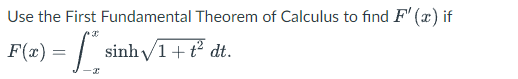 Use The First Fundamental Theorem Of Calculus To Find F X If F X Sinh 1 T Dt 1