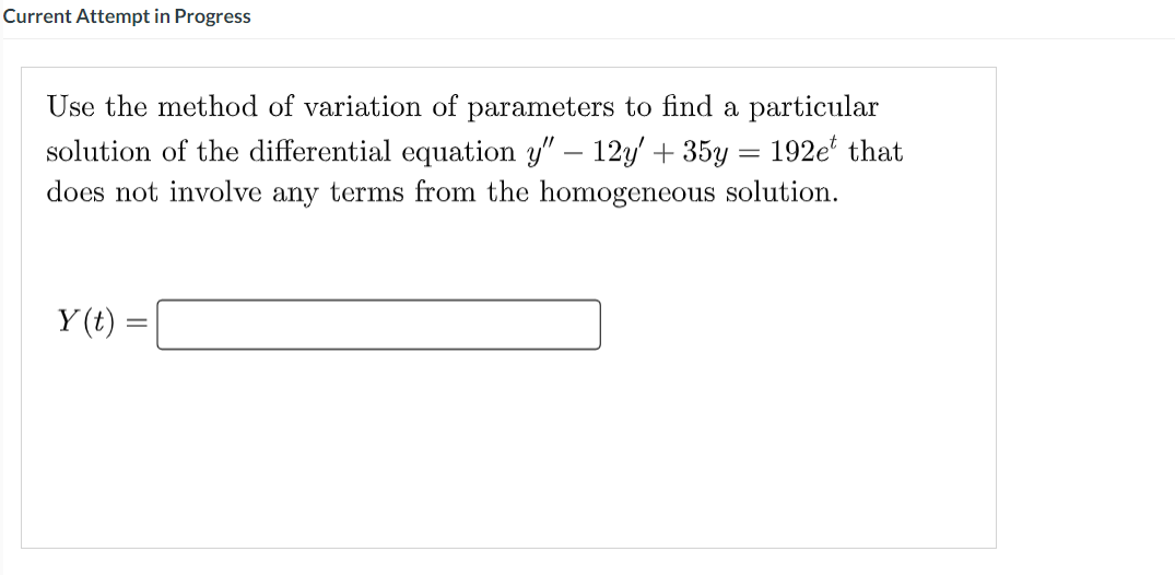 Current Attempt In Progress Use The Method Of Variation Of Parameters To Find A Particular Solution Of The Differential 1