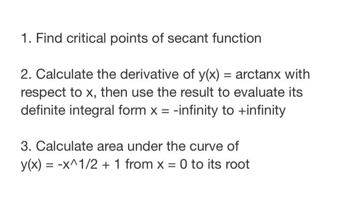 1 Find Critical Points Of Secant Function 2 Calculate The Derivative Of Y X Arctanx With Respect To X Then Use The 1
