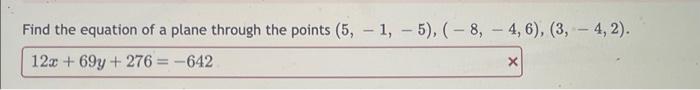 Find The Equation Of A Plane Through The Points 5 1 5 8 4 6 3 4 2 12x 69y 276 642 X 1