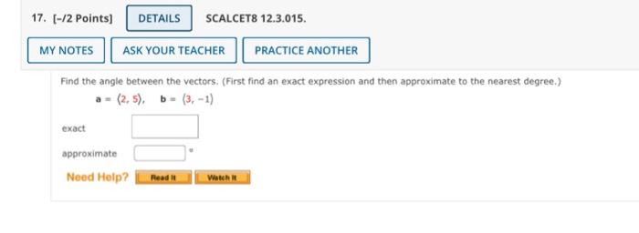 17 2 Points Details Scalcet8 12 3 015 My Notes Ask Your Teacher Practice Another Find The Angle Between The Vector 1