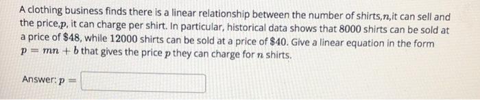 A Clothing Business Finds There Is A Linear Relationship Between The Number Of Shirts N It Can Sell And The Price P It 1