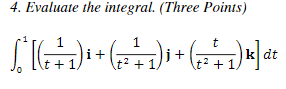 4 Evaluate The Integral Three Points 1 T 1 1 I K Dt T 1 1