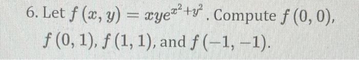 6 Let F X Y Xye Compute F 0 0 F 0 1 F 1 1 And F 1 1 1