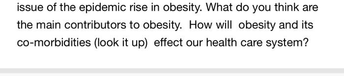Issue Of The Epidemic Rise In Obesity What Do You Think Are The Main Contributors To Obesity How Will Obesity And Its 1