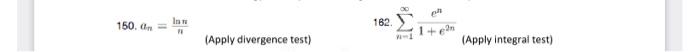 150 11 In N 1 Apply Divergence Test 162 Im8 En 1 2 Apply Integral Test 1
