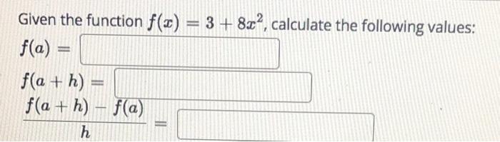 Given The Function F X 3 8x Calculate The Following Values F A F A H F A H F A H 1