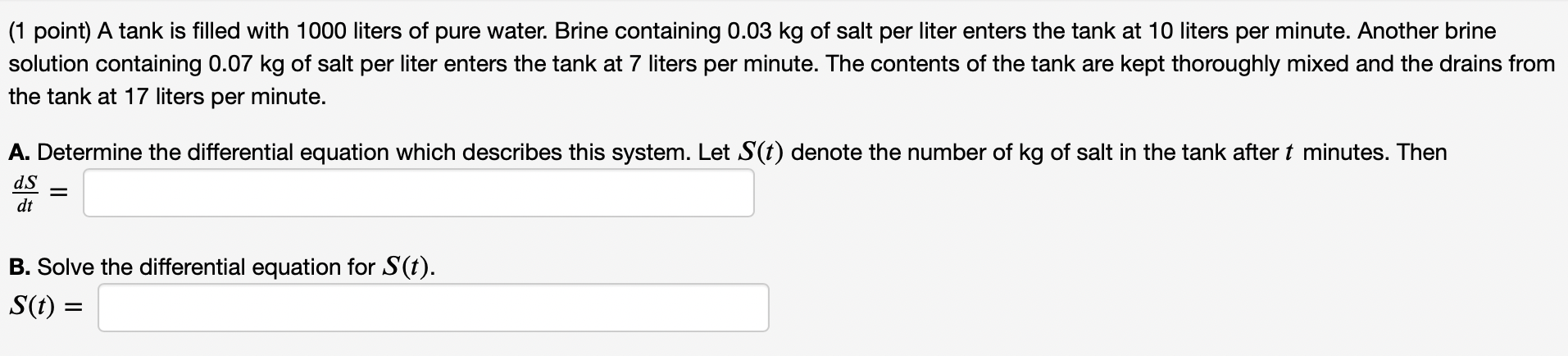 1 Point A Tank Is Filled With 1000 Liters Of Pure Water Brine Containing 0 03 Kg Of Salt Per Liter Enters The Tank At 1