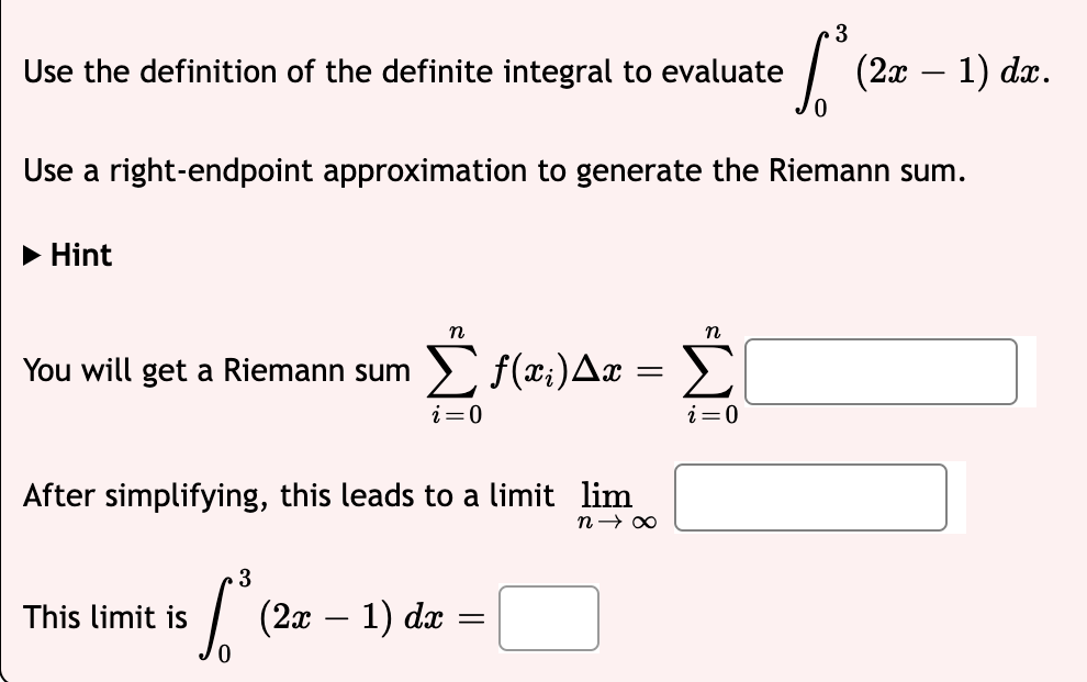 Hint Use The Definition Of The Definite Integral To Evaluate Use A Right Endpoint Approximation To Generate The Rieman 1