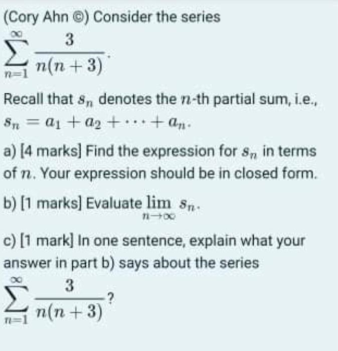 Cory Ahn Consider The Series 3 N N 3 Recall That 8 Denotes The N Th Partial Sum I E Sn A A An A 1