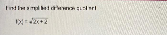 Find The Simplified Difference Quotient F X 2x 2 1