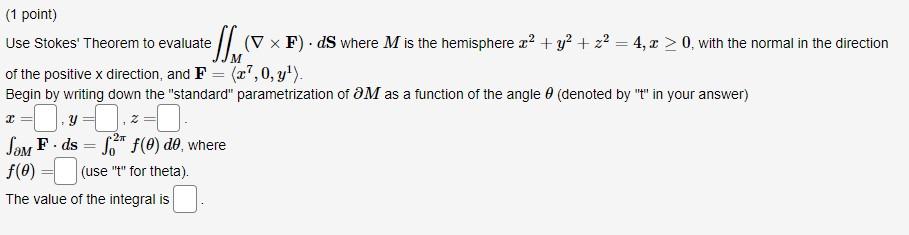 1 Point Use Stokes Theorem To Evaluate Essn V V X F Ds Where M Is The Hemisphere X Y Z 4 X 0 With Th 1