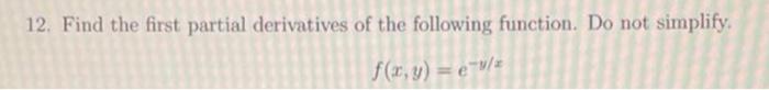 12 Find The First Partial Derivatives Of The Following Function Do Not Simplify F X Y Eu Z 1