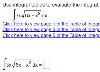 Use Integral Tables To Evaluate The Integral X 6x X Dx Click Here To View Page 1 Of The Table Of Integr Click Here T 1