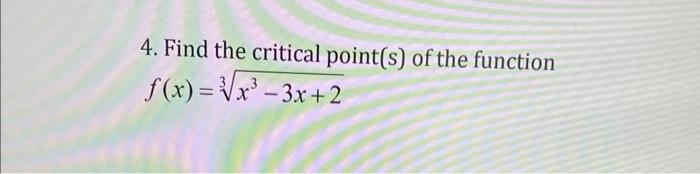4 Find The Critical Point S Of The Function F X X 3x 2 1