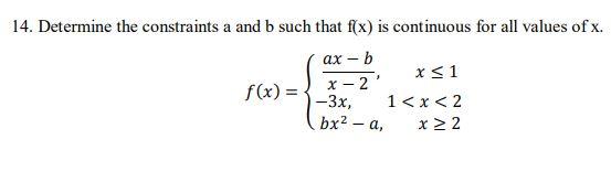14 Determine The Constraints A And B Such That F X Is Continuous For All Values Of X B X 1 X 2 3x 1 X 2 Bx 1
