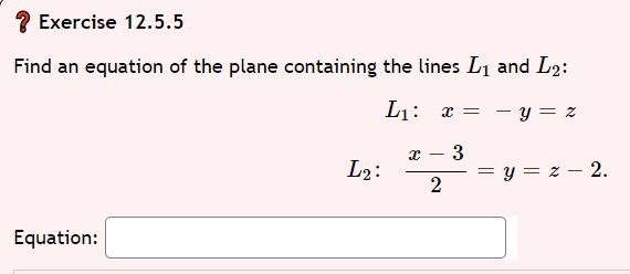 Exercise 12 5 5 Find An Equation Of The Plane Containing The Lines L And L2 L X X 3 Equation L2 2 Y Z Y Z 2 1