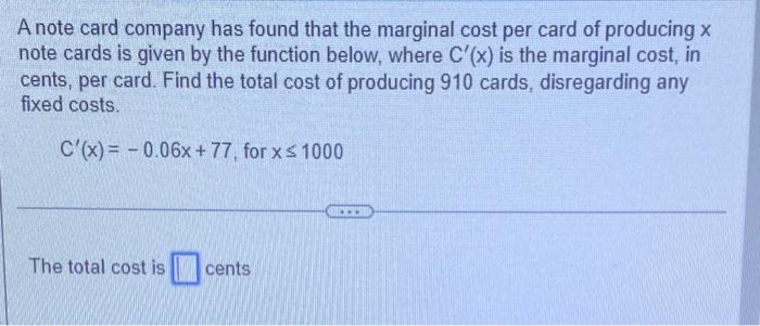 A Note Card Company Has Found That The Marginal Cost Per Card Of Producing X Note Cards Is Given By The Function Below 1
