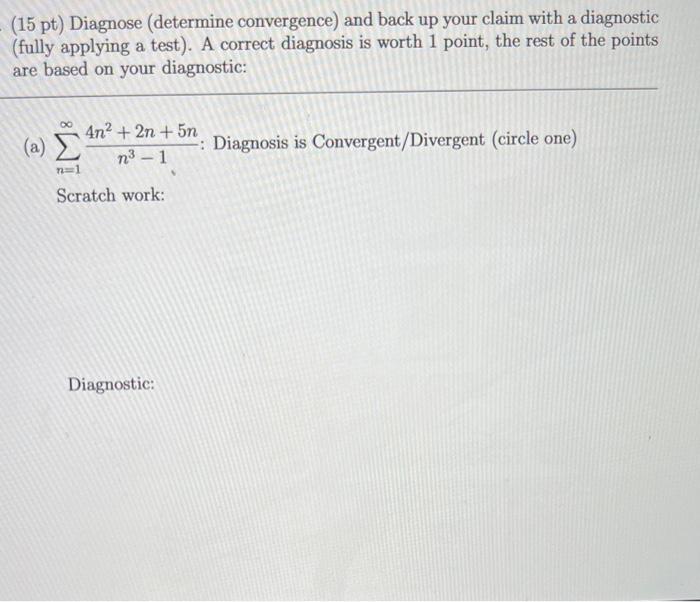15 Pt Diagnose Determine Convergence And Back Up Your Claim With A Diagnostic Fully Applying A Test A Correct Dia 1